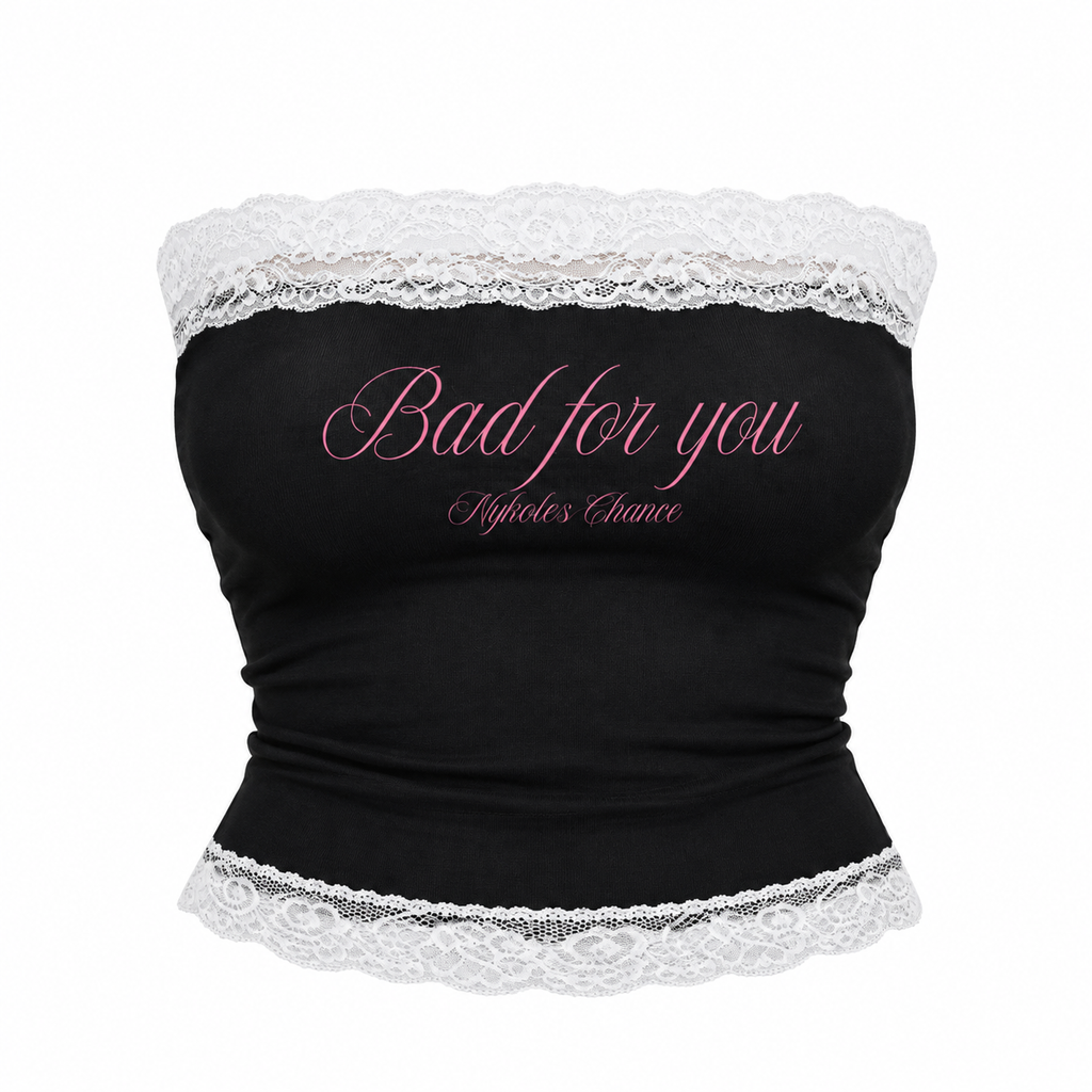 Bad for you lace tube top