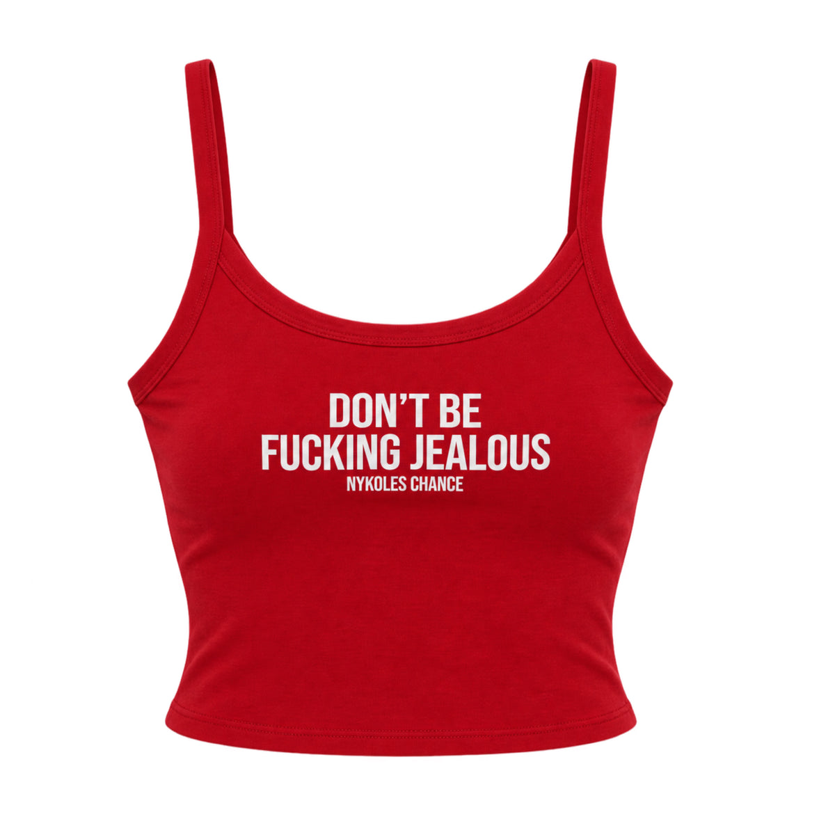Don’t be fucking jealous tank