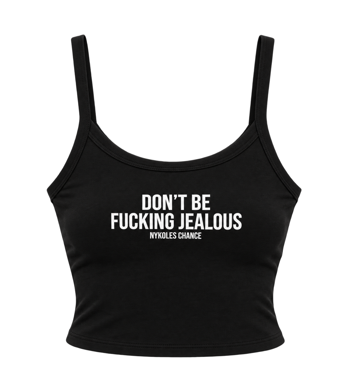 Don’t be fucking jealous tank