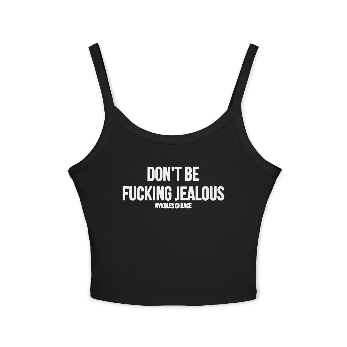 Don’t be fucking jealous tank