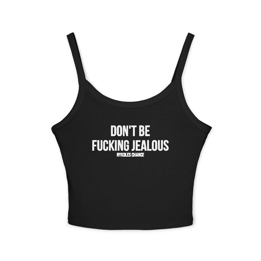 Don’t be fucking jealous tank