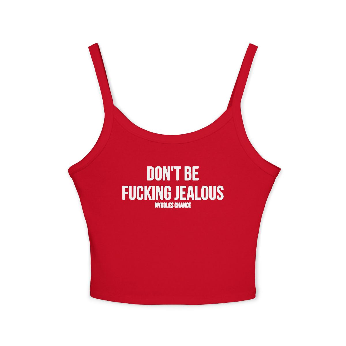 Don’t be fucking jealous tank